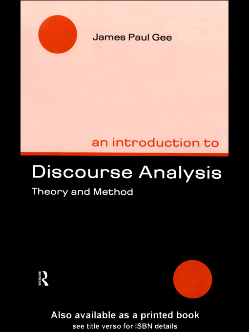 Title details for An Introduction to Discourse Analysis by James Paul  Gee - Available